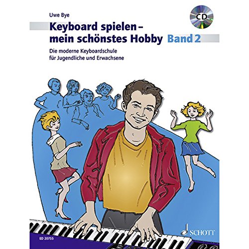 Keyboard spielen - mein schönstes Hobby: Die moderne Keyboardschule für Jugendliche und Erwachsene. Band 2. Keyboard.